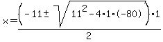 x=%28-11%2B-sqrt%2811%5E2-4%2A1%2A-80%29%29%2F2%2A1
