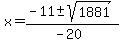 x=%28-11%2B-sqrt%281881%29%29%2F%28-20%29