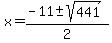 x=%28-11%2B-sqrt%28441%29%29%2F2