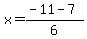 x=%28-11+-+7%29%2F6