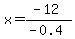 \"x=%28-12%29%2F%28-0.4%29\"