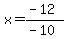 x=%28-12%29%2F%28-10%29