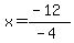 x=%28-12%29%2F%28-4%29