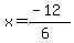 x=%28-12%29%2F%286%29