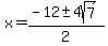 x=%28-12%2B-+4sqrt%287%29%29%2F2