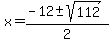 x=%28-12%2B-+sqrt%28112%29%29%2F2
