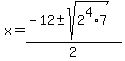 x=%28-12%2B-+sqrt%282%5E4%2A7%29%29%2F2