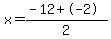 x=%28-12%2B-2%29%2F2