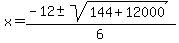 x=%28-12%2B-sqrt%28144%2B12000%29%29%2F6