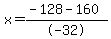 x=%28-128+-+160%29%2F-32