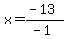 x=%28-13%29%2F%28-1%29