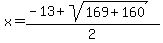 x=%28-13%2Bsqrt%28169%2B160%29%29%2F2