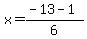 x=%28-13+-+1%29%2F6