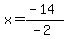 x=%28-14%29%2F%28-2%29