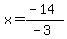 x=%28-14%29%2F%28-3%29