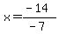 x=%28-14%29%2F%28-7%29