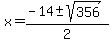 x=%28-14%2B-+sqrt%28356%29%29%2F2