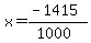 x=%28-1415%29%2F%281000%29
