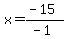 x=%28-15%29%2F%28-1%29