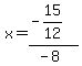 x=%28-15%2F12%29%2F%28-8%29