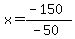 x=%28-150%29%2F%28-50%29
