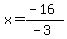 x=%28-16%29%2F%28-3%29