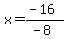 x=%28-16%29%2F%28-8%29