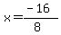 x=%28-16%29%2F%288%29