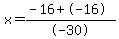 x=%28-16%2B-16%29%2F-30