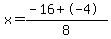 x=%28-16%2B-4%29%2F8