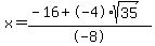 x=%28-16%2B-4%2Asqrt%2835%29%29%2F-8