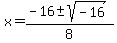 x=%28-16%2B-sqrt%28-16%29%29%2F8