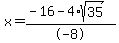 x=%28-16-4%2Asqrt%2835%29%29%2F-8