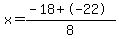 x=%28-18%2B-22%29%2F8