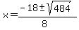 x=%28-18%2B-sqrt%28484%29%29%2F%288%29
