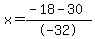 x=%28-18+-+30%29%2F-32