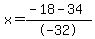 x=%28-18+-+34%29%2F-32