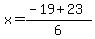 x=%28-19%2B23%29%2F6