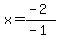 x=%28-2%29%2F%28-1%29