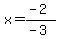 x=%28-2%29%2F%28-3%29