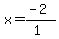 x=%28-2%29%2F%281%29