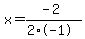 x=%28-2%29%2F%282%2A-1%29