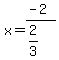 x=%28-2%29%2F%282%2F3%29