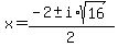 x=%28-2%2B-i%2Asqrt%2816%29%29%2F2
