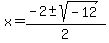 x=%28-2%2B-sqrt%28-12%29%29%2F2