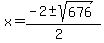 x=%28-2%2B-sqrt%28676%29%29%2F%282%29