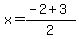 x=%28-2%2B3%29%2F2