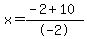 x=%28-2+%2B+10%29%2F-2