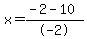 x=%28-2+-+10%29%2F-2
