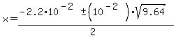 x=%28-2.2%2A10%5E%28-2%29%2B-+%2810%5E%28-2%29%29sqrt%289.64%29%29%2F%282%29